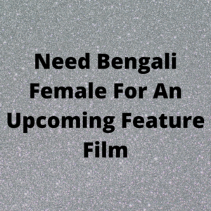 Need bengali female for a feature film