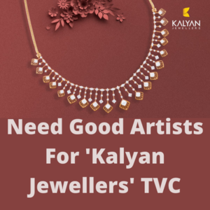Need good artists for 'Kalyan Jewellers' TVC