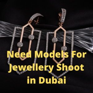Need models for Jewellery shoot in Dubai