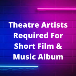 Theatre artists for short film & music album
