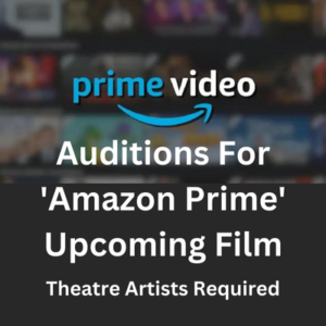 Auditions for 'Amazon Prime' upcoming film