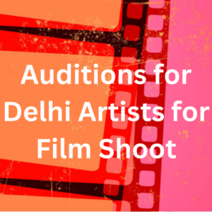 Auditions for Delhi artists for film shoot