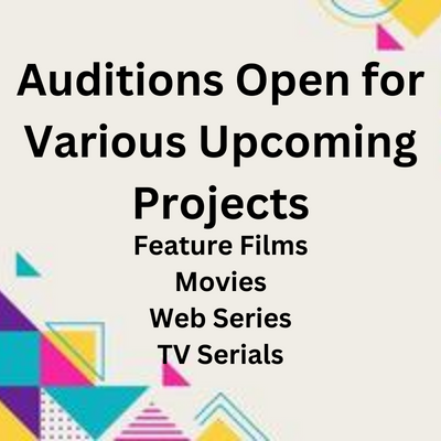 Auditions open for various upcoming projects - movies, web series