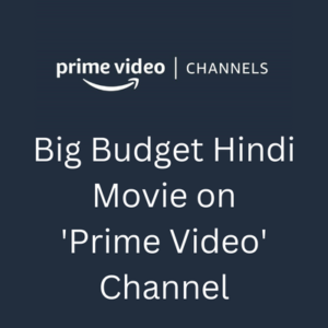 Big Hindi movie on 'Prime Video' channel