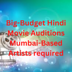 Big-budget Hindi movie artists required