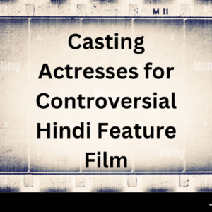 Casting actresses for Hindi feature film