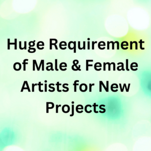 Huge requirement of artists for new projects