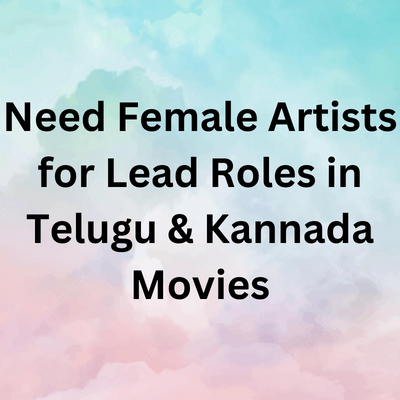Lead roles in Telugu & Kannada movies - female artists required