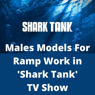 Males models for ramp work on 'Shark Tank' TV show