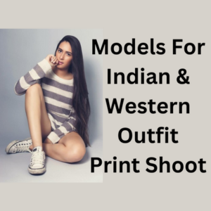 Models for Indian & Western dress print shoot