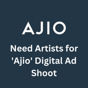 Need artists for 'Ajio' digital ad shoot