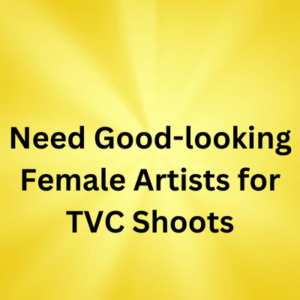 Need female artists for TVC shoots