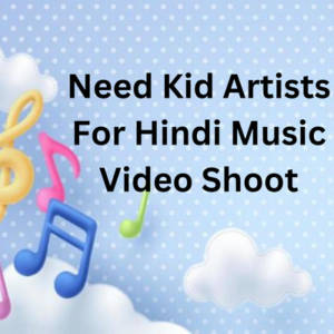 Need kid artists for Hindi Music video