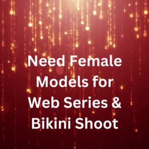 Need models for web series & bikini shoot