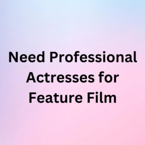 Need professional actresses for feature film