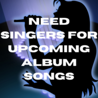 Need singers for upcoming album songs