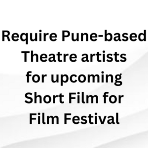 Require Pune-based Theatre artists
