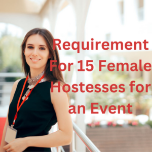 Requirement for hostesses for an event