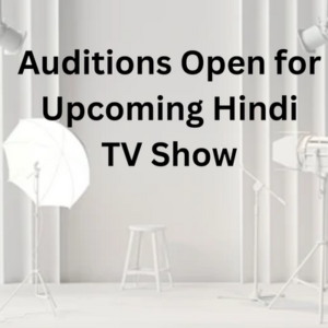 Auditions open for upcoming Hindi TV show