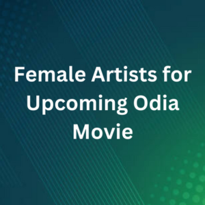 Female artists for upcoming Odia movie