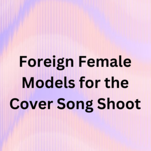 Foreign female models for the cover song shoot