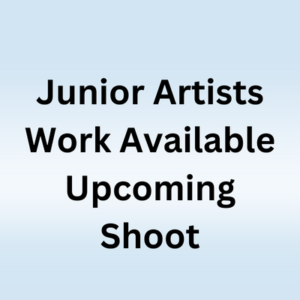 Junior artists work available upcoming shoot