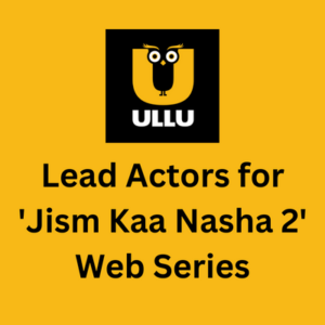 Lead actors for upcoming ullu web series