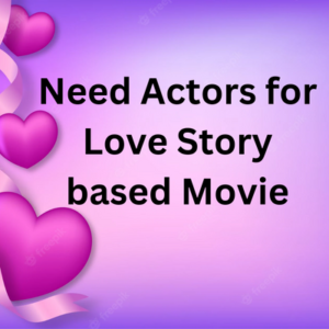 Need actors for love story based movie