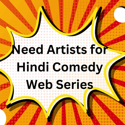 Need artists for Hindi comedy web series - males and females