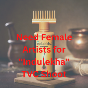 Need female artists for Indulekha TVC shoot