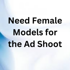 Need female models for the ad shoot