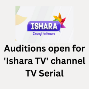 Auditions open for 'Ishara TV' channel serial