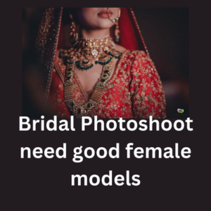 Bridal photoshoot need good female models