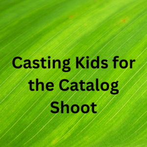 Casting Kids for the catalog shoot