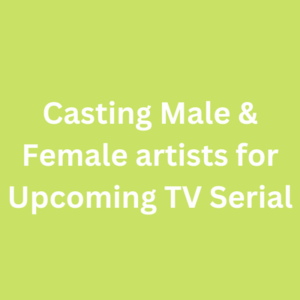 Casting malefemale artists for TV serial