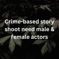 Crime-based story shoot need actors