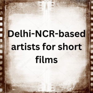 Delhi-NCR-based artists for short films