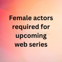Female actors required for upcoming web series