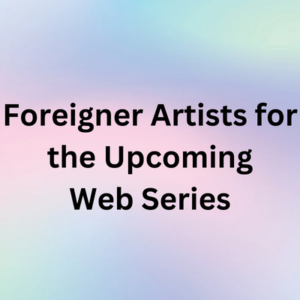 Foreigner artists for the upcoming web series