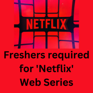 Freshers required for 'Netflix' web series