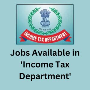 Jobs available in 'Income Tax Department'
