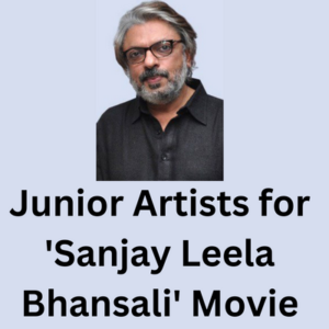 Junior artists for 'Sanjay Leela Bhansali' movie