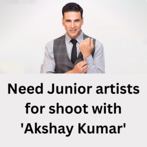 Junior artists for shoot with 'Akshay Kumar'
