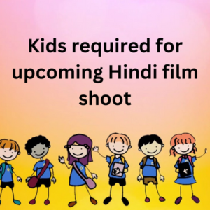 Kids required for upcoming Hindi film shoot