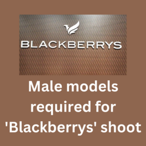 Male models required for 'Blackberrys' shoot