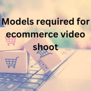 Models required for ecommerce video shoot