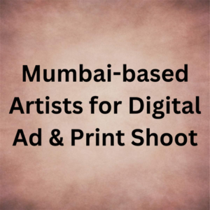 Mumbai-based artists for digital ad & print shoot