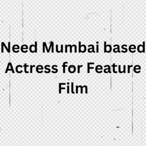Need Mumbai-based actress for feature film