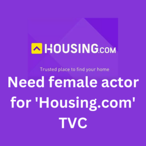 Need female actor for 'Housing.com' TVC
