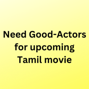 Need good-actors for upcoming Tamil movie